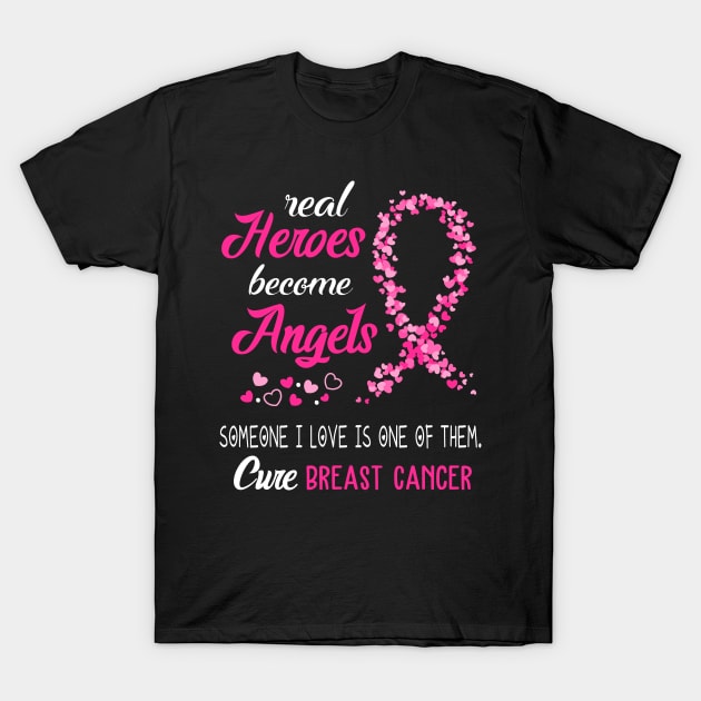 Real Heroes Become Angles Breast Cancer Awareness Support Breast Cancer Warrior Gifts T-Shirt by ThePassion99